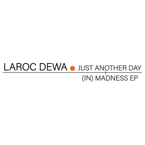 LaRoc Dewa - Just Another Day (In) Madness EP [NT137]